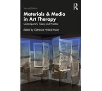 Materials and Media in Art Therapy : Contemporary Theory and Practice