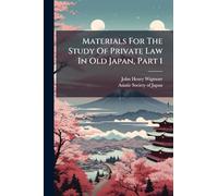 Materials For The Study Of Private Law In Old Japan, Part 1