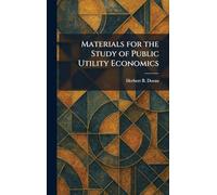 Materials for the Study of Public Utility Economics