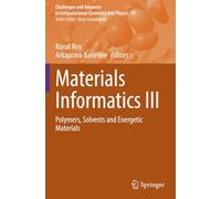 Materials Informatics III: Polymers, Solvents and Energetic Materials (Challenges and Advances in Computational Chemistry and Physics)