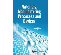 Materials, Manufacturing Processes And Devices