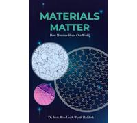 Materials Matter: How Materials Shape Our World