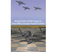 Materials Needs and R&D Strategy for Future Military Aerospace Propulsion Systems