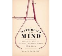 Materials of the Mind : Phrenology, Race, and the Global History of Science, 1815-1920