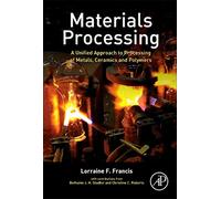 Materials Processing: A Unified Approach to Processing of Metals, Ceramics and Polymers