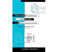 Materials Selection for Design and Manufacturing: Theory and Practice