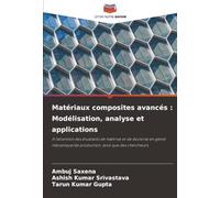 Matériaux composites avancés : Modélisation, analyse et applications: À l'attention des étudiants de maîtrise et de doctorat en génie mécanique/de production, ainsi que des chercheurs