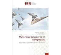 Matériaux polymères et composites: Propriétés, applications et mise en œuvre