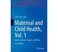 Maternal and Child Health, Vol. 1 : Global Challenges, Programs, and Policies