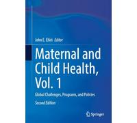 Maternal and Child Health, Vol. 1: Global Challenges, Programs, and Policies