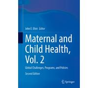 Maternal and Child Health, Vol. 2 : Global Challenges, Programs, and Policies