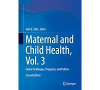 Maternal and Child Health, Vol. 3: Global Challenges, Programs, and Policies
