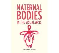 Maternal Bodies in the Visual Arts
