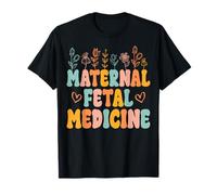 Maternal Fetal Medicine T-Shirt