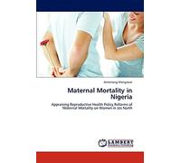 Maternal Mortality in Nigeria: Appraising Reproductive Health Policy Reforms of Maternal Mortality on Women in Jos North