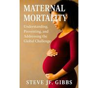 MATERNAL MORTALITY: Understanding, Preventing, and Addressing the Global Challenge