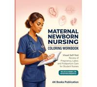 Maternal Newborn Nursing Coloring Workbook: Visual Self-Test Review of Pregnancy, Labor, and Postpartum Care for Student Nurses