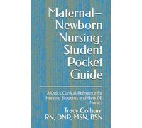 Maternal-Newborn Nursing: Student Pocket Guide: A Quick Clinical Reference for Nursing Students and New OB Nurses