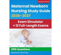 Maternal Newborn Nursing Study Guide 2026-2027: RNC-MNN Review + 2100 Questions and Detailed Answer Explanations for the NCC Certification (E-Learning Access)