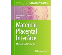 Maternal Placental Interface: Methods and Protocols: 2781 (Methods in Molecular Biology, 2781)