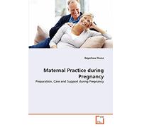 Maternal Practice during Pregnancy: Preparation, Care and Support during Pregnancy