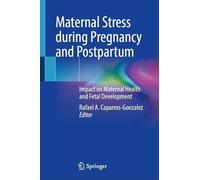 Maternal Stress during Pregnancy and Postpartum: Impact on Maternal Health and Fetal Development