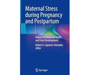 Maternal Stress during Pregnancy and Postpartum: Impact on Maternal Health and Fetal Development