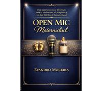 MATERNIDAD EN MICRÓFONO ABIERTO: Hablando en serio. Risas de verdad. Apoyo real. Una guía honesta y divertida para el embarazo, el posparto y los días difíciles de la maternidad.