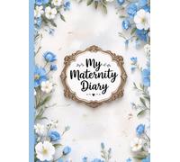Maternity Diary - Blue Floral: Pregnancy Memories and Emotions for Baby Boy