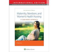 Maternity, Newborn, and Women's Health Nursing 2e: A Case-Based Approach
