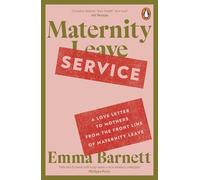 Maternity Service: A Love Letter to Mothers from the Front Line of Maternity Leave