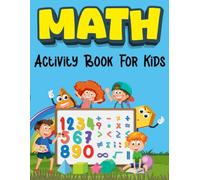 Math Activity Book for Kids: Explore Numbers, Shapes, and More with Exciting Math Games