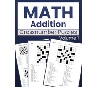 Math Addition Crossnumber Puzzles Volume 1: Challenging Crossnumber Puzzles for Math Lovers