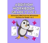 Math Addition Workbook Grade 2 to 3: Elementary 3-Digit Math Addition Column-form Exercise Worksheets Practice or Grade 2 to 3: Volume 1 (Math ... ... Elementary Students Practice Exercise Series)