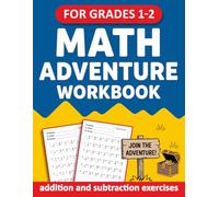 Math Adventure Workbook For Grades 1 to 2 With Addition and Subtraction Exercises: Math Workbook For 1st Grade To 2nd Grade With Answers - Mathematics ... For Classroom, Homeschool, or Remote Learning
