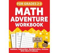 Math Adventure Workbook For Grades 2 to 3 With Addition, Subtraction, Multiplication, Division Exercises with Word Problems: Math Workbook For 2nd ... For Ages 7-9 For Classroom and Homeschool