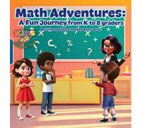 Math Adventures: A Fun Journey from K to 8 Graders