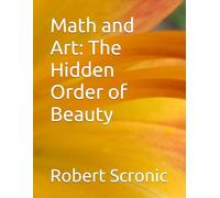 Math and Art: The Hidden Order of Beauty