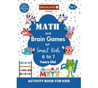 Math and Brain Games for Smart Kids - 6 to 7 Years Old - Activity Book for Kids: A Puzzle Book Packed with Brain Activities