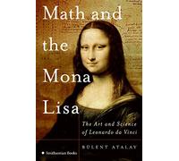 Math And the Mona Lisa: The Art And Science of Leonardo Da Vinci