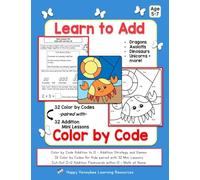 Math At Home - Learn to Add Color by Code Addition to 12 with Axolotls, Dinosaurs, Dragons, Unicorns + More: Age 5 to 7 - 32 Color by Code for Kids ... Addition Flashcards within 12 (Early Math)