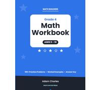 Math Builders: Grade 4 Math Workbook: Ages 9-10 | Multiplication, Division, Fractions, Decimals & Word Problems with Step-by-Step Worked Examples and Answer Key