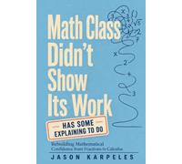 Math Class Didn’t Show Its Work: Rebuilding Mathematical Confidence from Fractions to Calculus