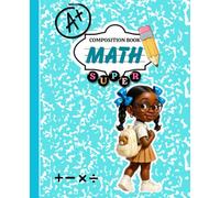 Math Composition Notebook for Students: Cute Math Notebook for School Notes, Homework, Algebra, Arithmetic & Daily Math Practice