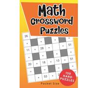 Math Crossword Puzzle Book: 150 Hard Crossmath Puzzles with Solutions - Pocket Size