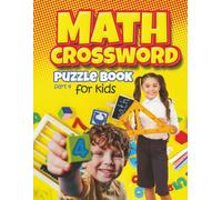 Math crossword puzzle book for kids' part 4: What a fun, easy, and relaxing time for Kids to enjoy with friends and family or just by themselves. (Puzzles for Adults, Teens and Kids)