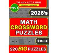 Math CrossWord Puzzles: A Collection of 220 Analytical Logic Games Featuring Addition, Subtraction, Multiplication, and Division (The Polymath Puzzle Series)