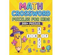 Math Crossword Puzzles for Kids: 300+ Fun Addition & Subtraction Challenges (Math Crossword Puzzles for Kids ( A Puzzle-Based Math Workbook Series for Classroom Learning ))