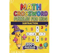 Math Crossword Puzzles for Kids: 300+ Subtraction Math Puzzle Challenges (Math Crossword Puzzles for Kids ( A Puzzle-Based Math Workbook Series for Classroom Learning ))