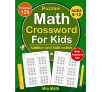 Math Crossword Puzzles For Kids 8-12 With Answers: Easy To Hard Math Crossword Puzzles Book For Kids 8-12 With Addition and Subtraction With 120 Puzzles | Crossmath Puzzles book For Kids 8-12